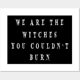WE ARE THE WITCHES YOU COULDN'T BURN Posters and Art